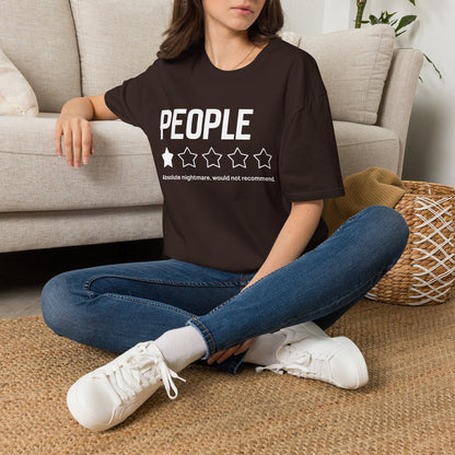 T-Shirt — "People:  Absolute nightmare, would not recommend."