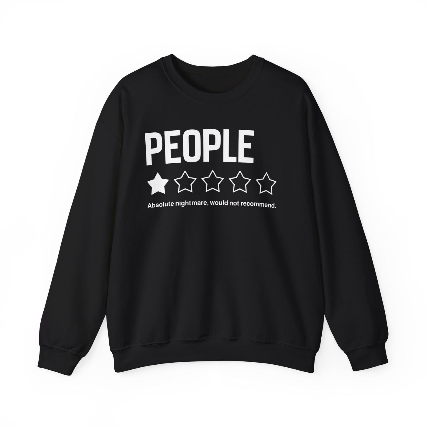 Sweatshirt — "People:  Absolute nightmare, would not recommend." Crewneck