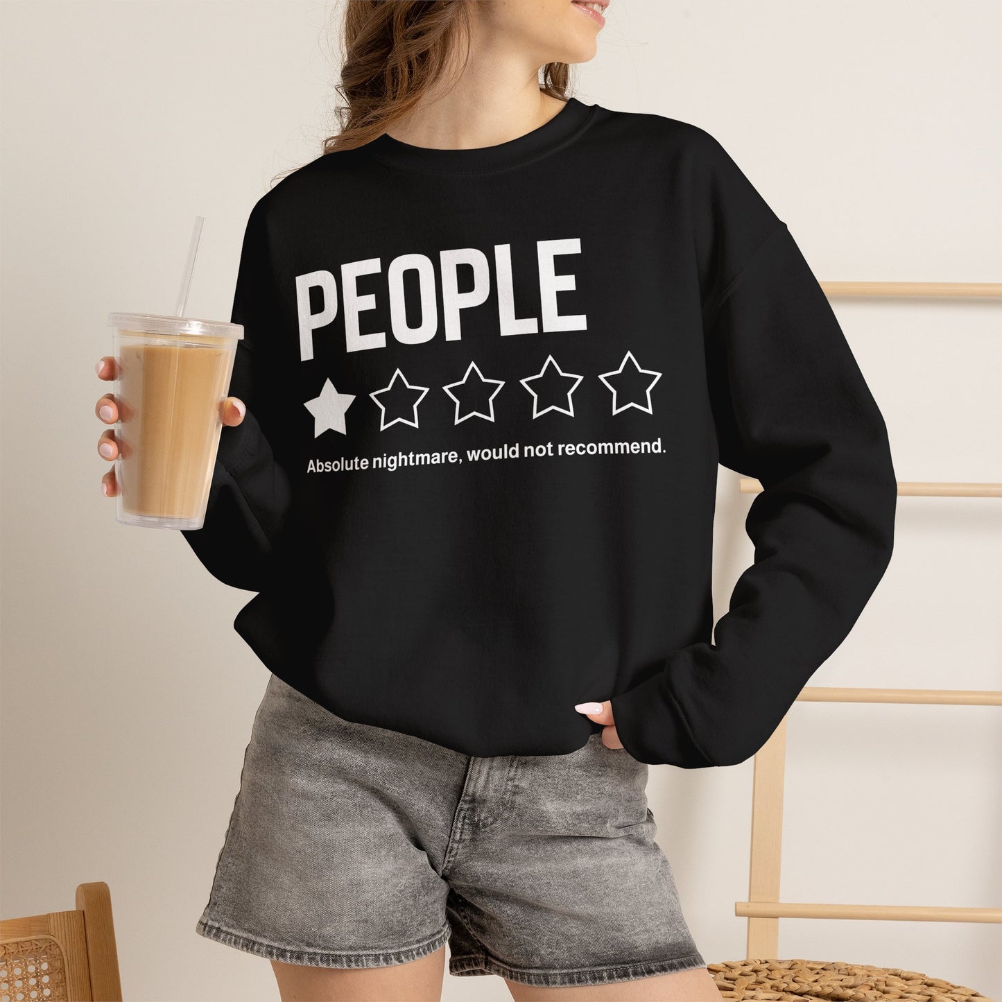 Sweatshirt — "People:  Absolute nightmare, would not recommend." Crewneck